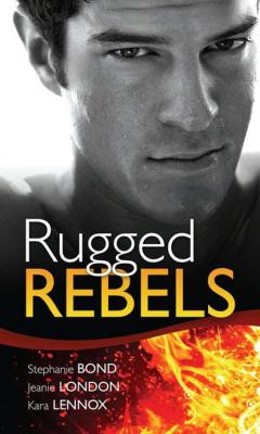 Real Men: Rugged Rebels: Watch and Learn / Under His Skin / Her Perfect Hero - Jeanie  London 