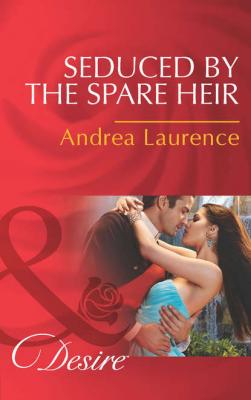 Seduced by the Spare Heir - Andrea Laurence 