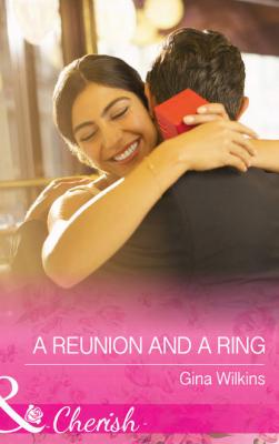 A Reunion and a Ring - GINA  WILKINS 