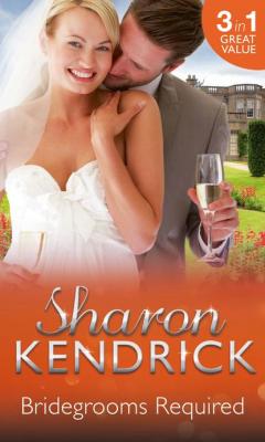 Bridegrooms Required: One Bridegroom Required / One Wedding Required / One Husband Required - Sharon Kendrick 