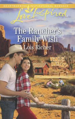 The Rancher's Family Wish - Lois  Richer 