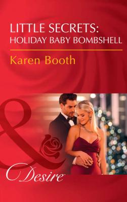 Little Secrets: Holiday Baby Bombshell - Karen  Booth 