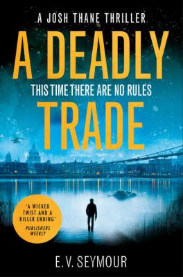 A Deadly Trade: A gripping espionage thriller - E. Seymour V. 