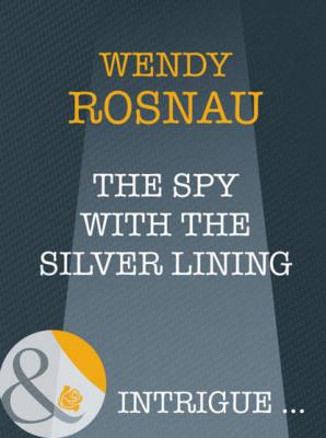 The Spy With The Silver Lining - Wendy  Rosnau 