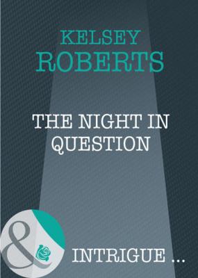 The Night in Question - Kelsey  Roberts 