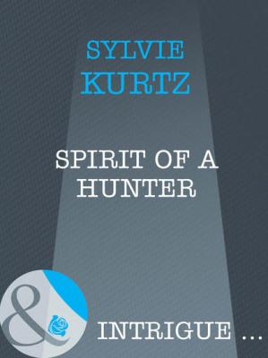 Spirit Of A Hunter - Sylvie  Kurtz 