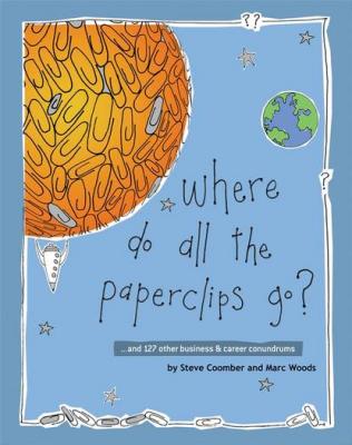 Where Do All the Paperclips Go? - Marc  Woods 