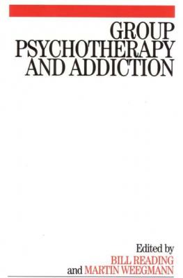 Group Psychotherapy and Addiction - Martin  Weegmann 