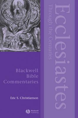 Ecclesiastes Through the Centuries - Группа авторов 