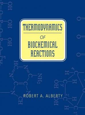Thermodynamics of Biochemical Reactions - Группа авторов 