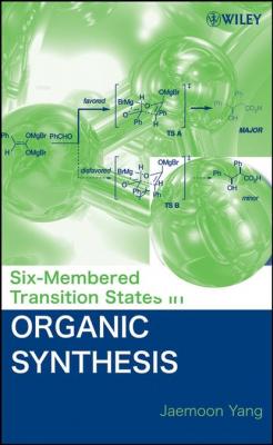 Six-Membered Transition States in Organic Synthesis - Группа авторов 