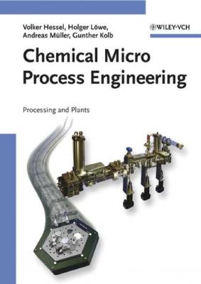 Chemical Micro Process Engineering - Volker  Hessel 