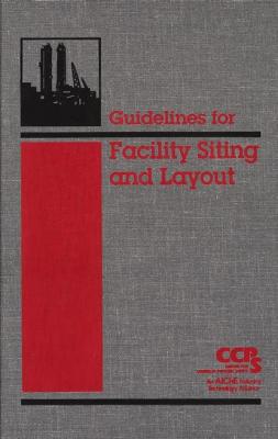 Guidelines for Facility Siting and Layout - CCPS (Center for Chemical Process Safety) 