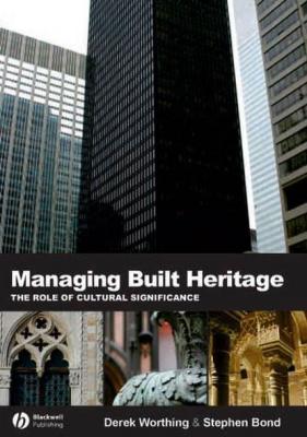 Managing Built Heritage - Derek  Worthing 