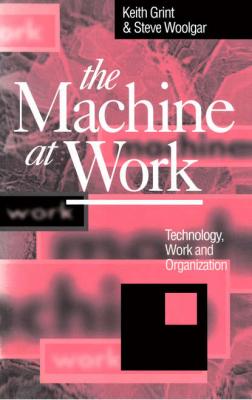 The Machine at Work - Keith  Grint 