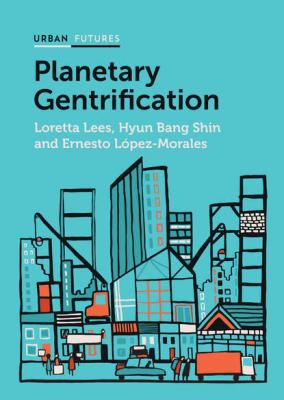 Planetary Gentrification - Loretta  Lees 