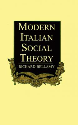 Modern Italian Social Theory - Richard  Bellamy 