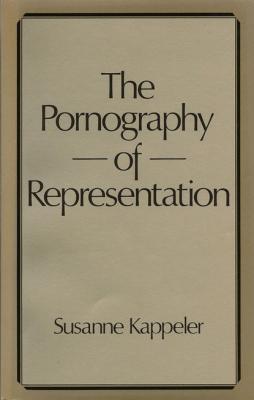 The Pornography of Representation - Susanne  Kappeler 