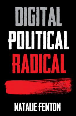 Digital, Political, Radical - Natalie  Fenton 