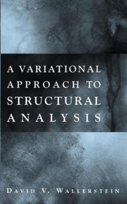 A Variational Approach to Structural Analysis - David Wallerstein V. 