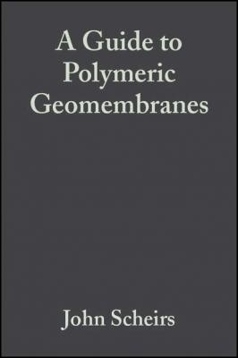 A Guide to Polymeric Geomembranes - John  Scheirs 