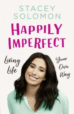 Happily Imperfect - Stacey  Solomon 