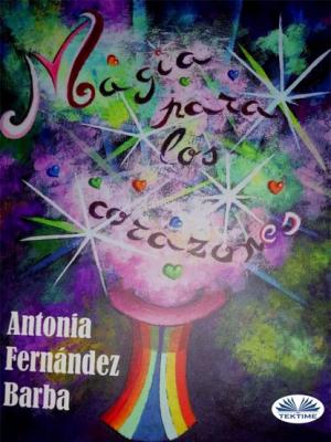 Magia Para Los Corazones - Antonia Fernández Barba 