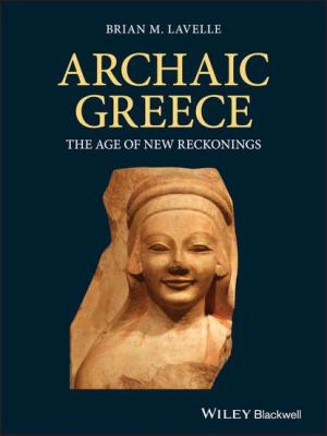 Archaic Greece - Brian M. Lavelle 
