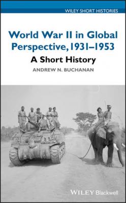 World War II in Global Perspective, 1931-1953 - Andrew N. Buchanan 