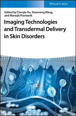 Imaging Technologies and Transdermal Delivery in Skin Disorders - Chenjie  Xu 