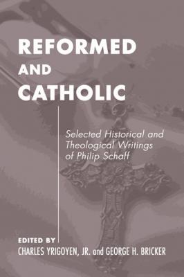 Catholic and Reformed - Группа авторов Pittsburgh Original Texts and Translations Series
