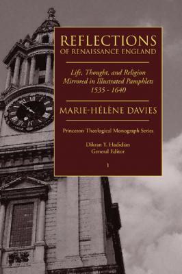 Reflections of Renaissance England - Marie-Hélène Davies Princeton Theological Monograph Series