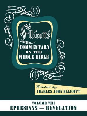 Ellicott’s Commentary on the Whole Bible Volume VIII - Charles J. Ellicott 