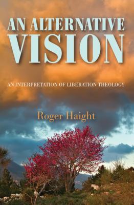 An Alternative Vision - Roger Haight SJ 