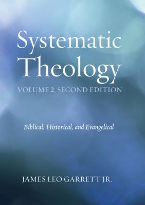 Systematic Theology, Volume 2, Second Edition - James Leo Garrett Jr. 