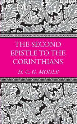 The Second Epistle to the Corinthians - Handley C.G. Moule H.C.G. Moule Biblical Library