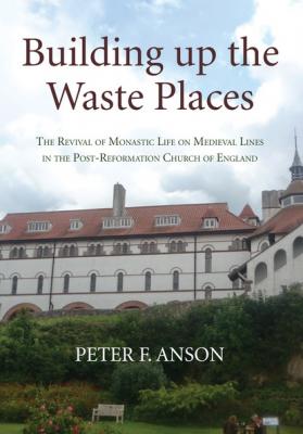 Building up the Waste Places - Peter Anson 