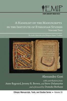 A Handlist of the Manuscripts in the Institute of Ethiopian Studies, Volume Two - Alessandro Gori Ethiopic Manuscripts, Texts, and Studies Series