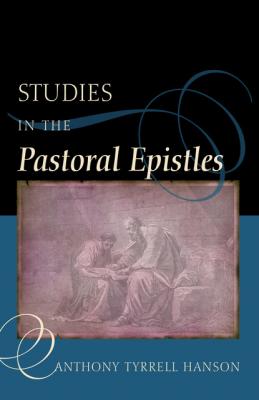 Studies in the Pastoral Epistles - Anthony Tyrrell Hanson 