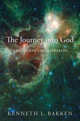 The Journey into God - Kenneth L. Bakken 