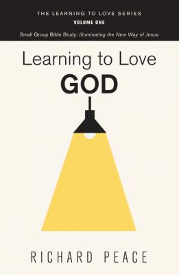 Learning to Love God - Richard Peace The Learning to Love Series
