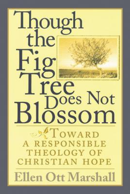 Though the Fig Tree Does Not Blossom - Ellen Ott Marshall 