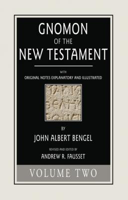Gnomon of the New Testament, Volume 2 - John A. Bengel 