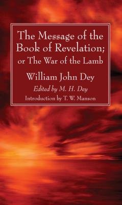 The Message of the Book of Revelation - William John Dey 