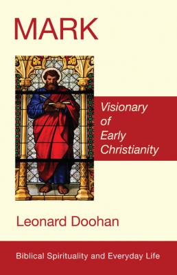 Mark - Leonard Doohan Biblical Spirituality and Everyday Life
