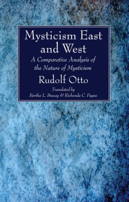 Mysticism East and West - Rudolf Otto 