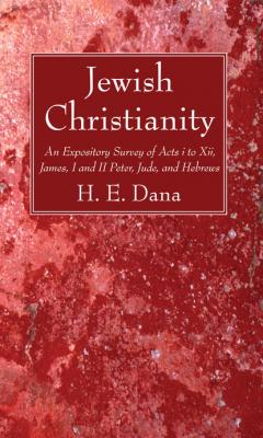 Jewish Christianity - H.E. Dana 