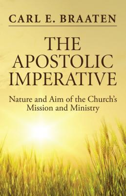 The Apostolic Imperative - Carl E. Braaten 