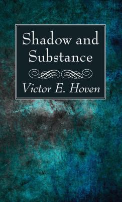 Shadow and Substance - Victor E. Hoven 