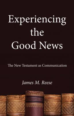 Experiencing the Good News - James M. Reese O.S.F.S. 